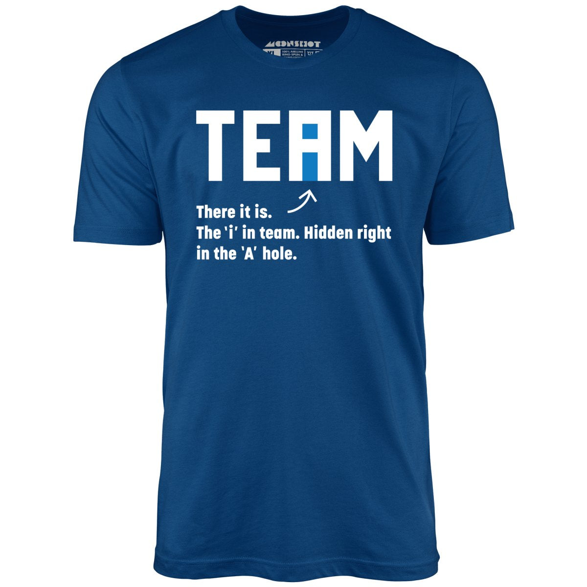 The I in Team - Unisex T-Shirt