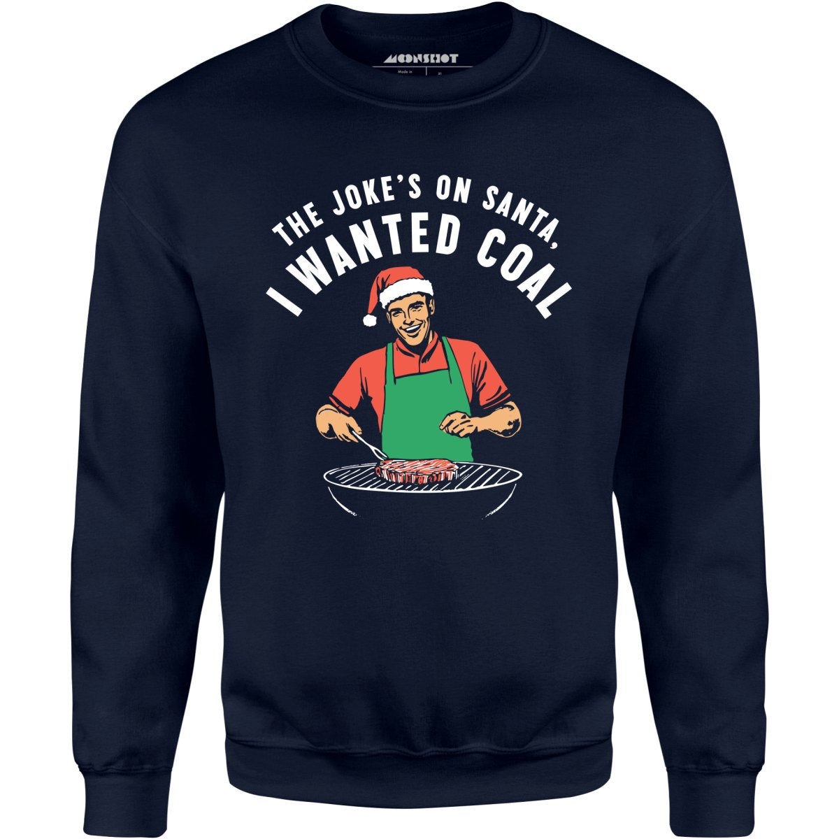 The Joke's On Santa, I Wanted Coal - Unisex Sweatshirt
