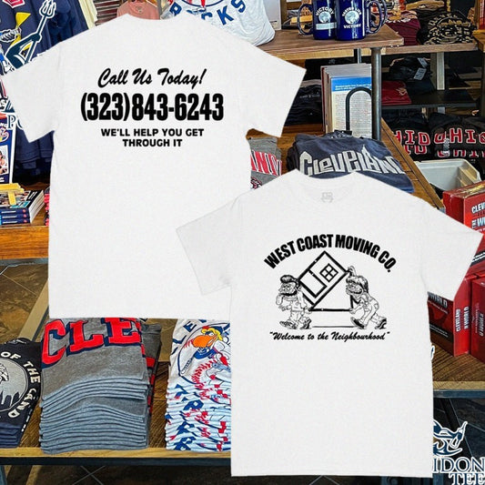 The Neighbourhood West Coast Moving Co Call Us Today 323 843-6243 We’ll Help You Get Through It T-shirt