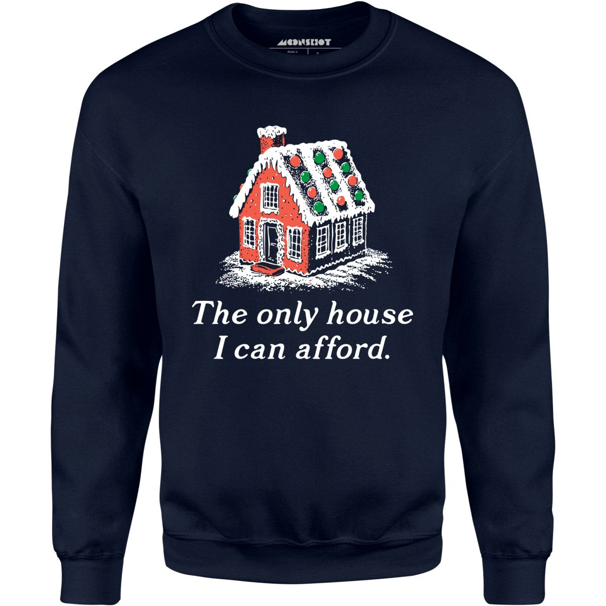 The Only House I Can Afford - Unisex Sweatshirt