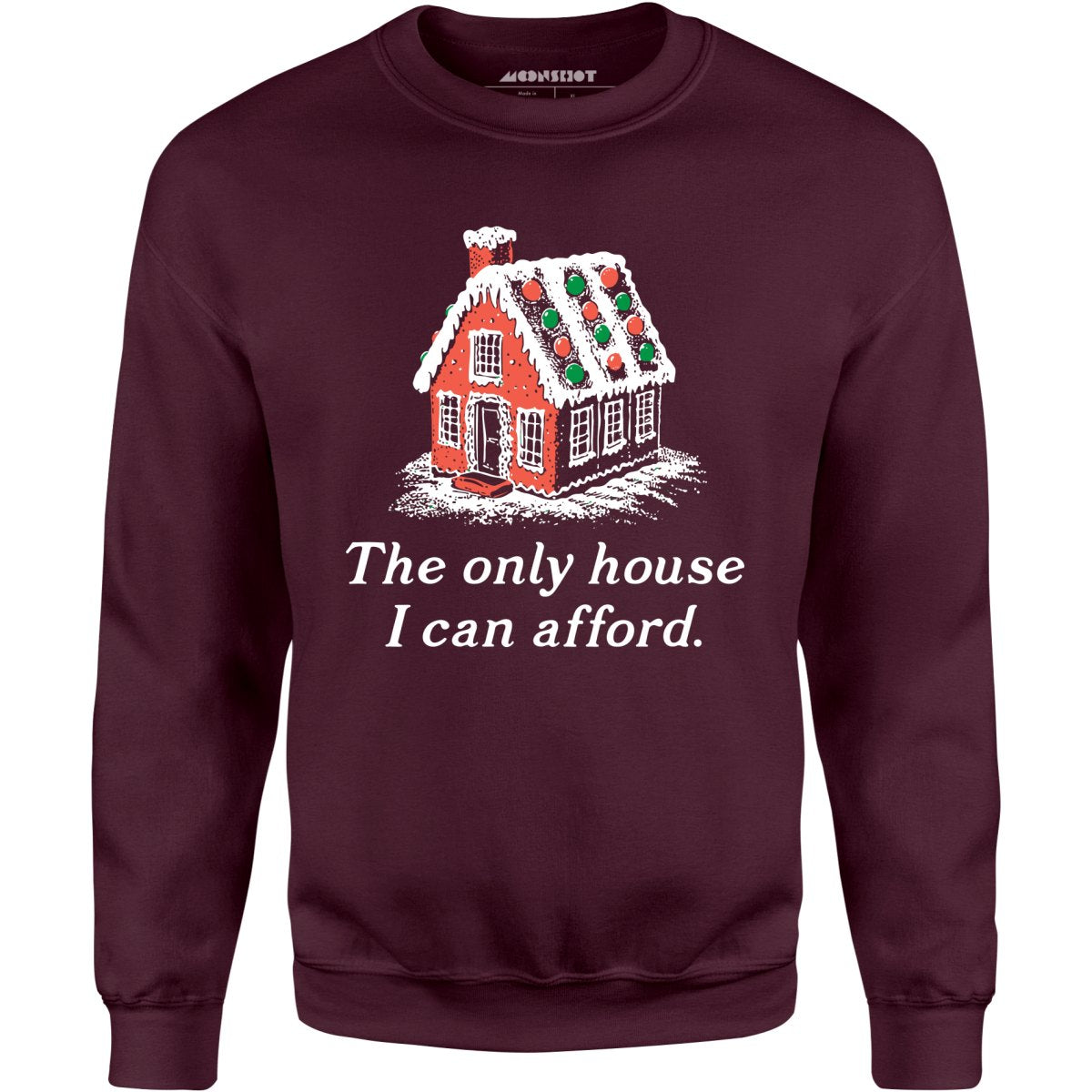 The Only House I Can Afford - Unisex Sweatshirt