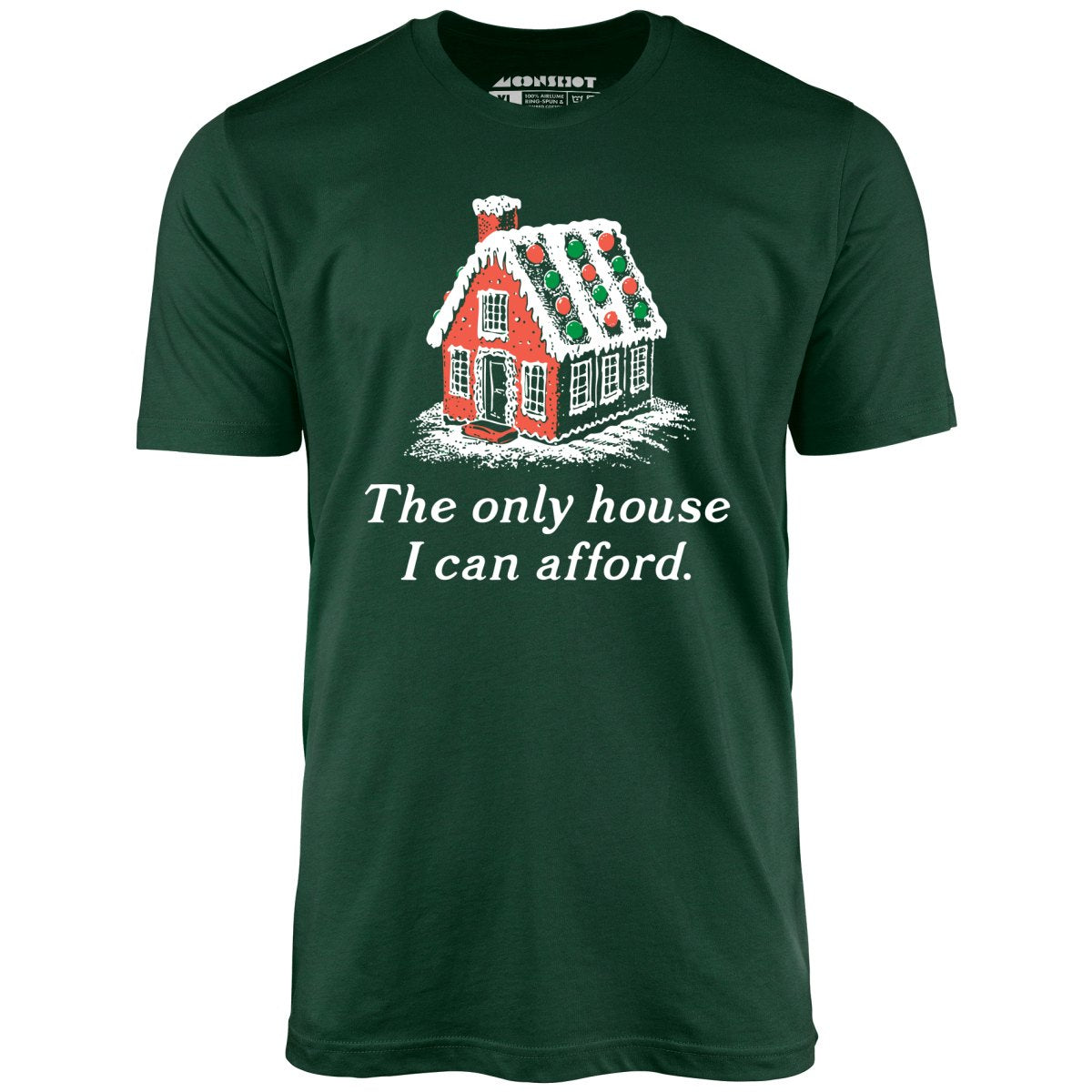 The Only House I Can Afford - Unisex T-Shirt
