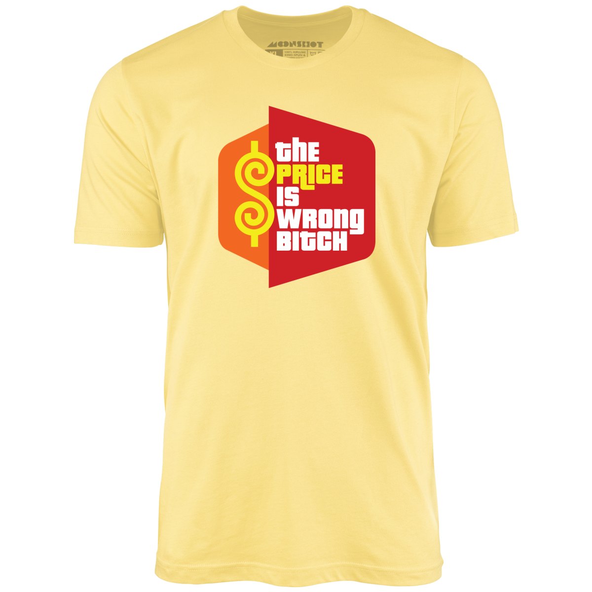 The Price is Wrong Bitch - Unisex T-Shirt