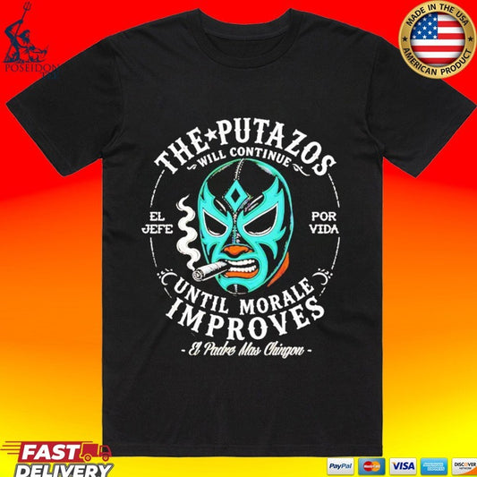 The Putazos Will Continue Until Morale Improves Jefe T-shirt