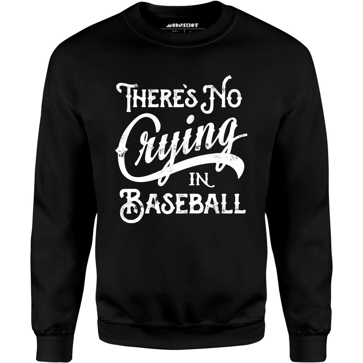 There's No Crying in Baseball - Unisex Sweatshirt