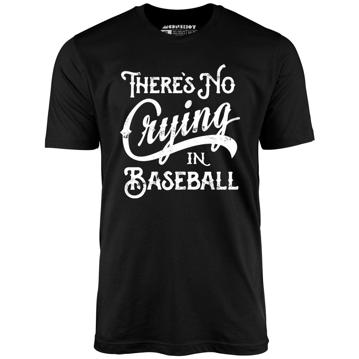 There's No Crying in Baseball - Unisex T-Shirt