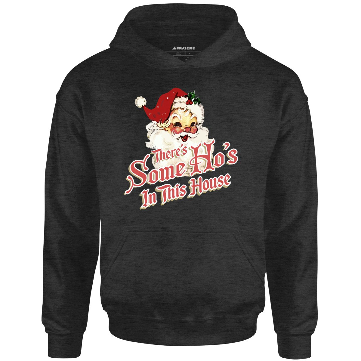 There's Some Ho's in this House - Unisex Hoodie