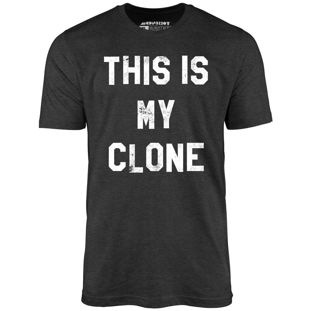 This is My Clone - Unisex T-Shirt