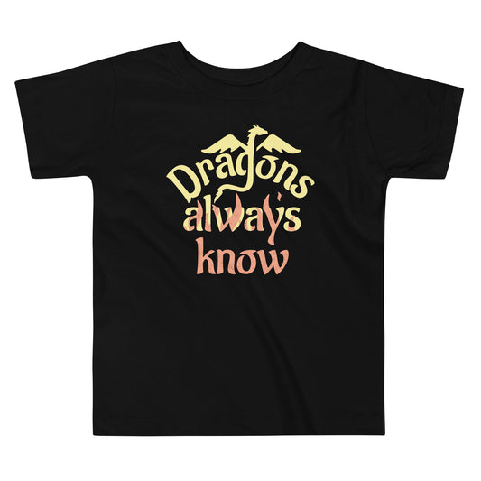 Dragons Always Know Kid's Toddler Tee