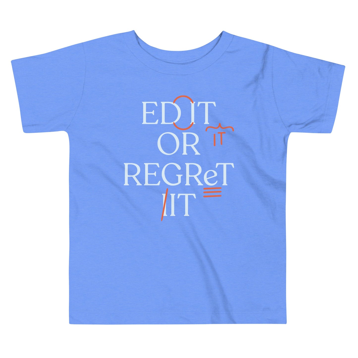Edit Or Regret It Kid's Toddler Tee