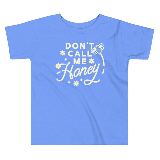 Don't Call me Honey Kid's Toddler Tee