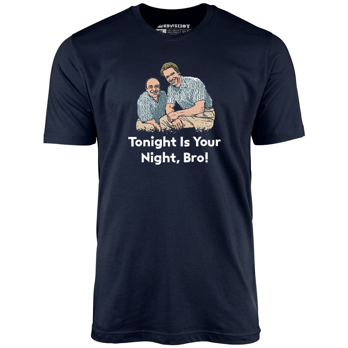 Tonight is Your Night, Bro! - Unisex T-Shirt