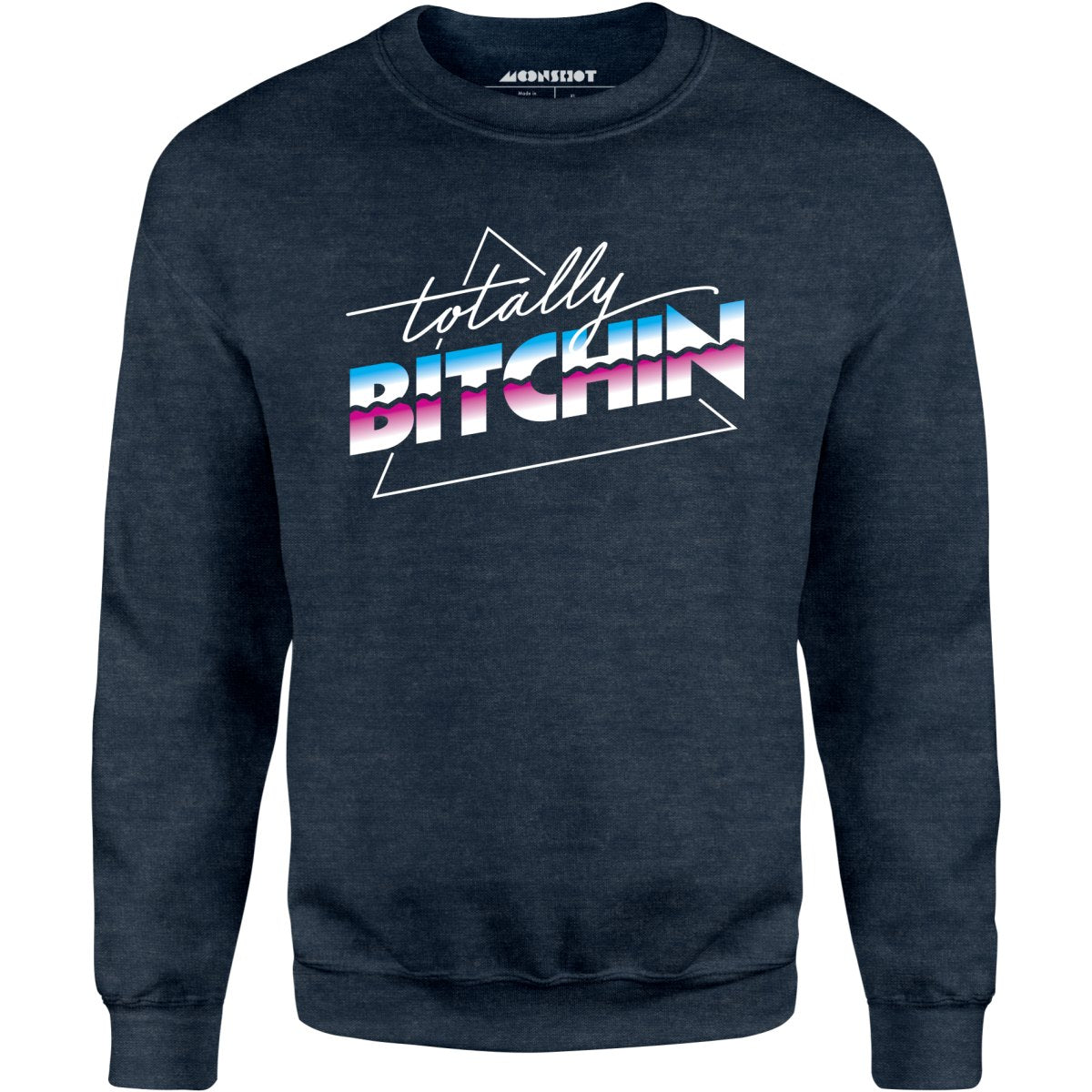 Totally Bitchin - Unisex Sweatshirt