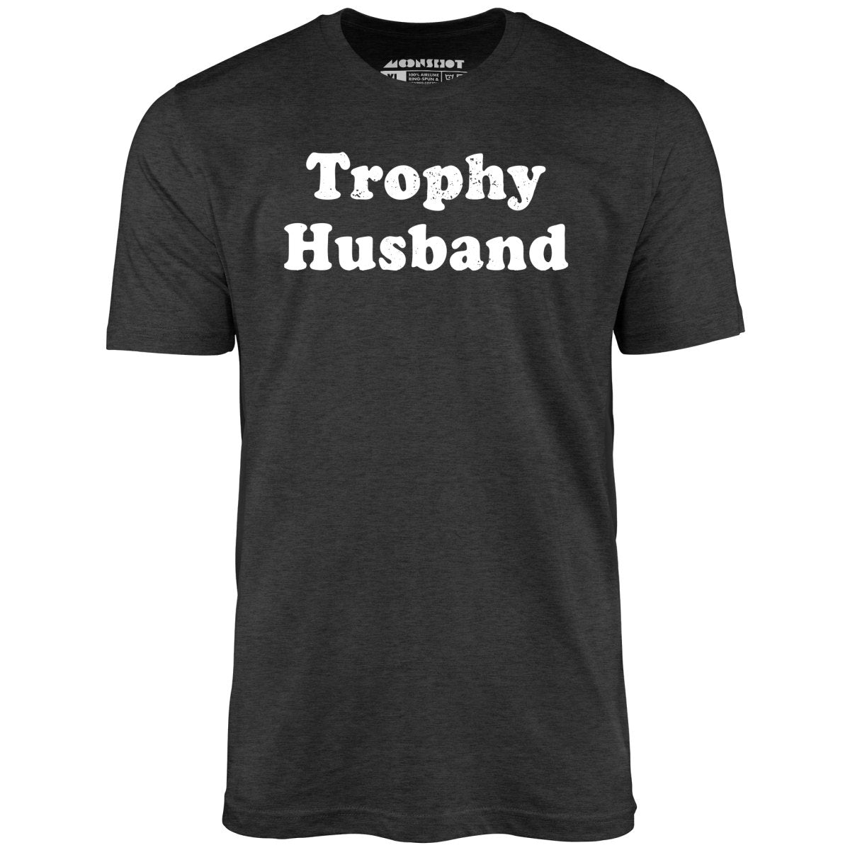Trophy Husband - Unisex T-Shirt