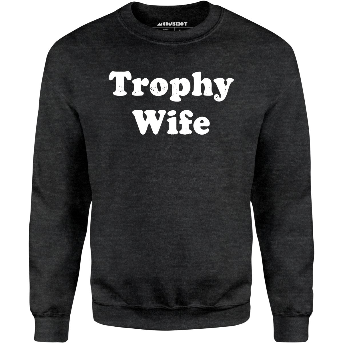 Trophy Wife - Unisex Sweatshirt