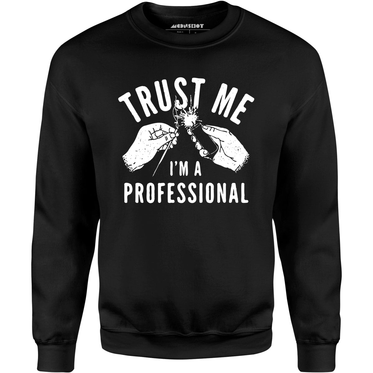 Trust Me I'm a Professional - Unisex Sweatshirt