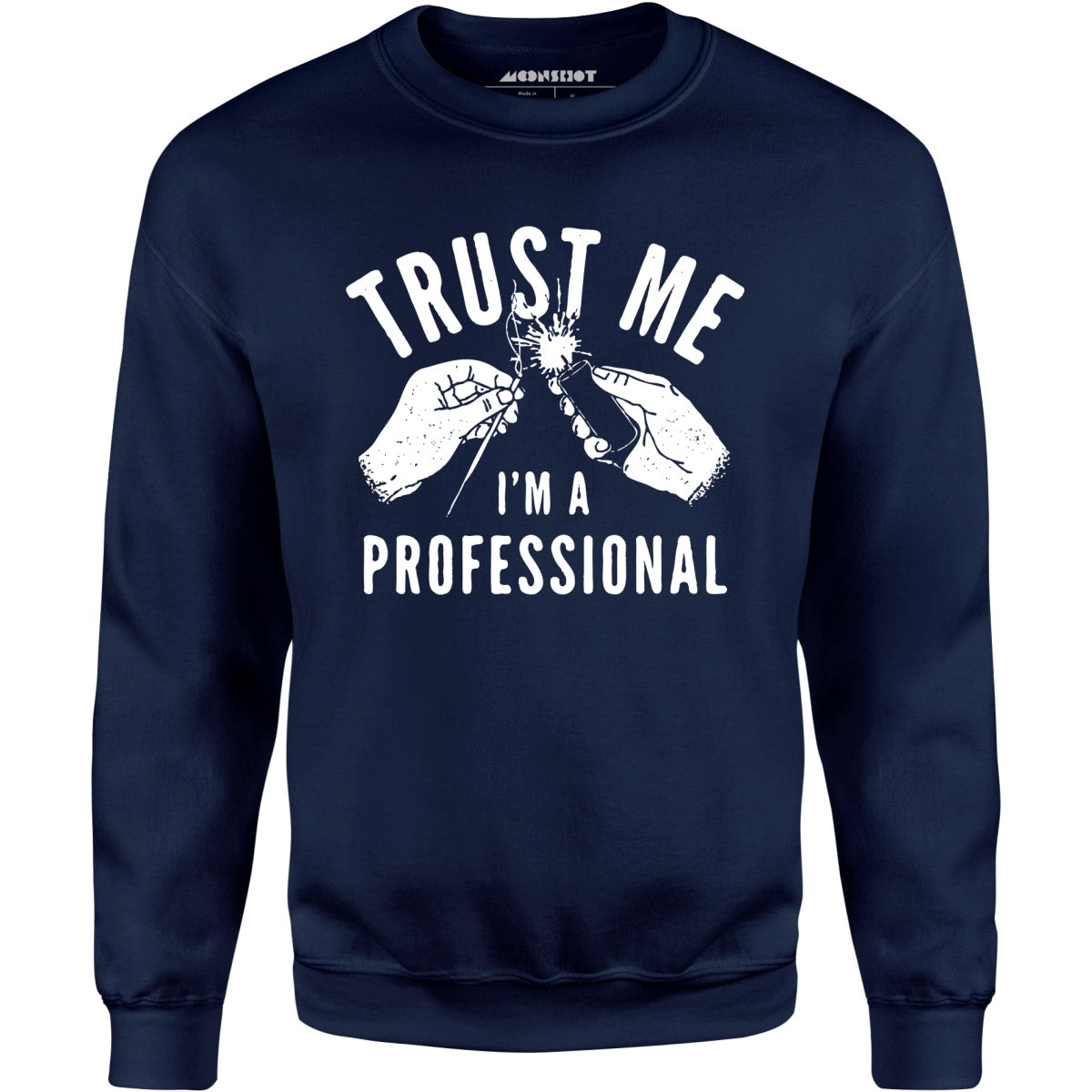 Trust Me I'm a Professional - Unisex Sweatshirt