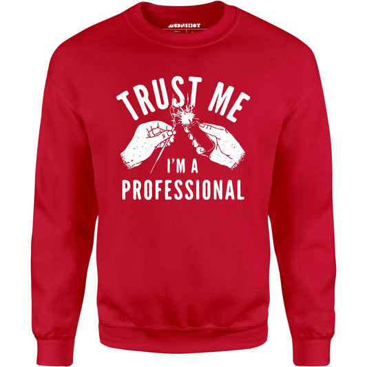 Trust Me I'm a Professional - Unisex Sweatshirt