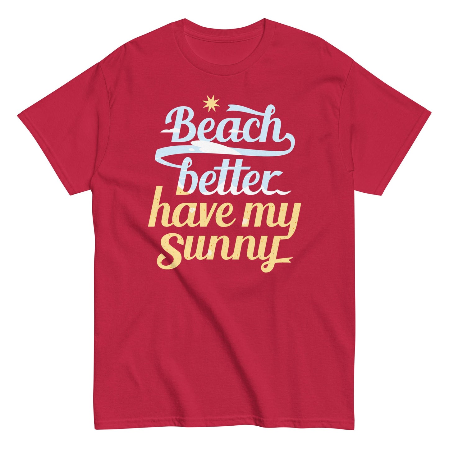 Beach Better Have My Sunny Men's Classic Tee