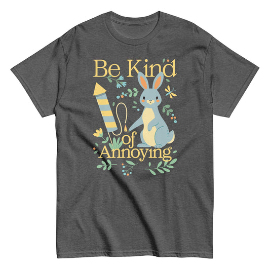 Be Kind Of Annoying Men's Classic Tee