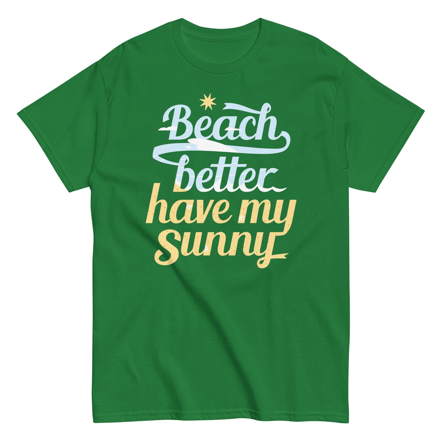 Beach Better Have My Sunny Men's Classic Tee