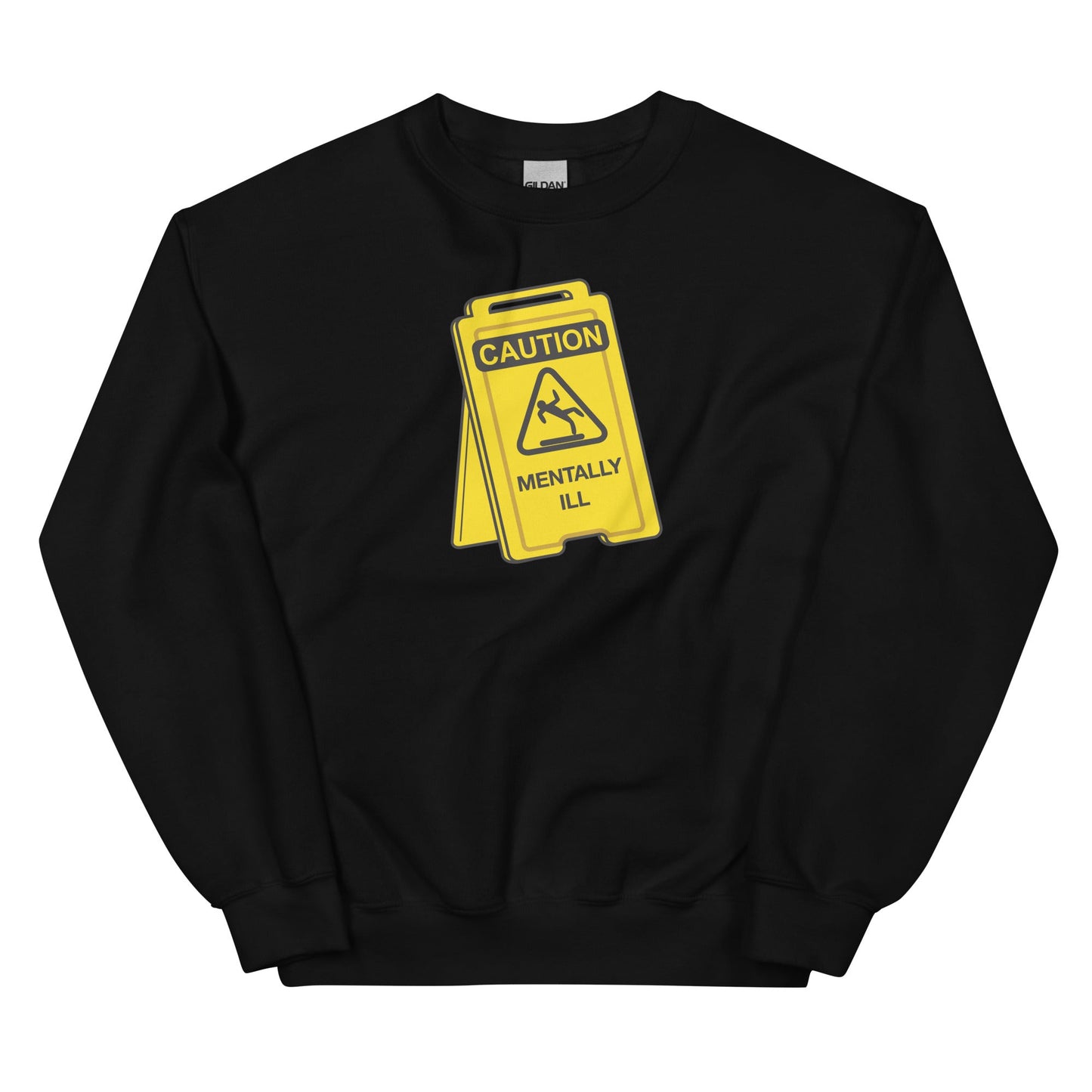 Caution Mentally Ill Unisex Sweatshirt