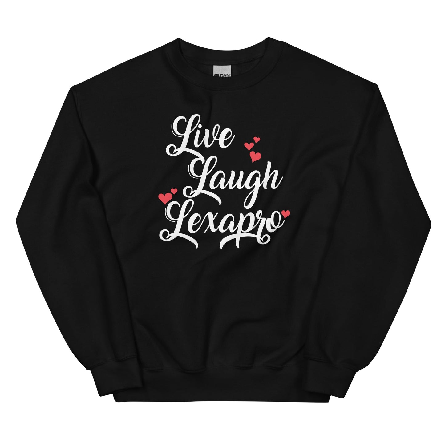 Live Laugh Lexapro Unisex Sweatshirt