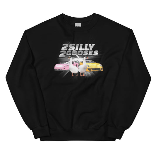 2 Silly 2 Gooses Unisex Sweatshirt