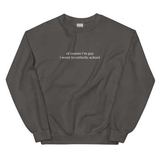 I Went to Catholic School Embroidered Unisex Sweatshirt