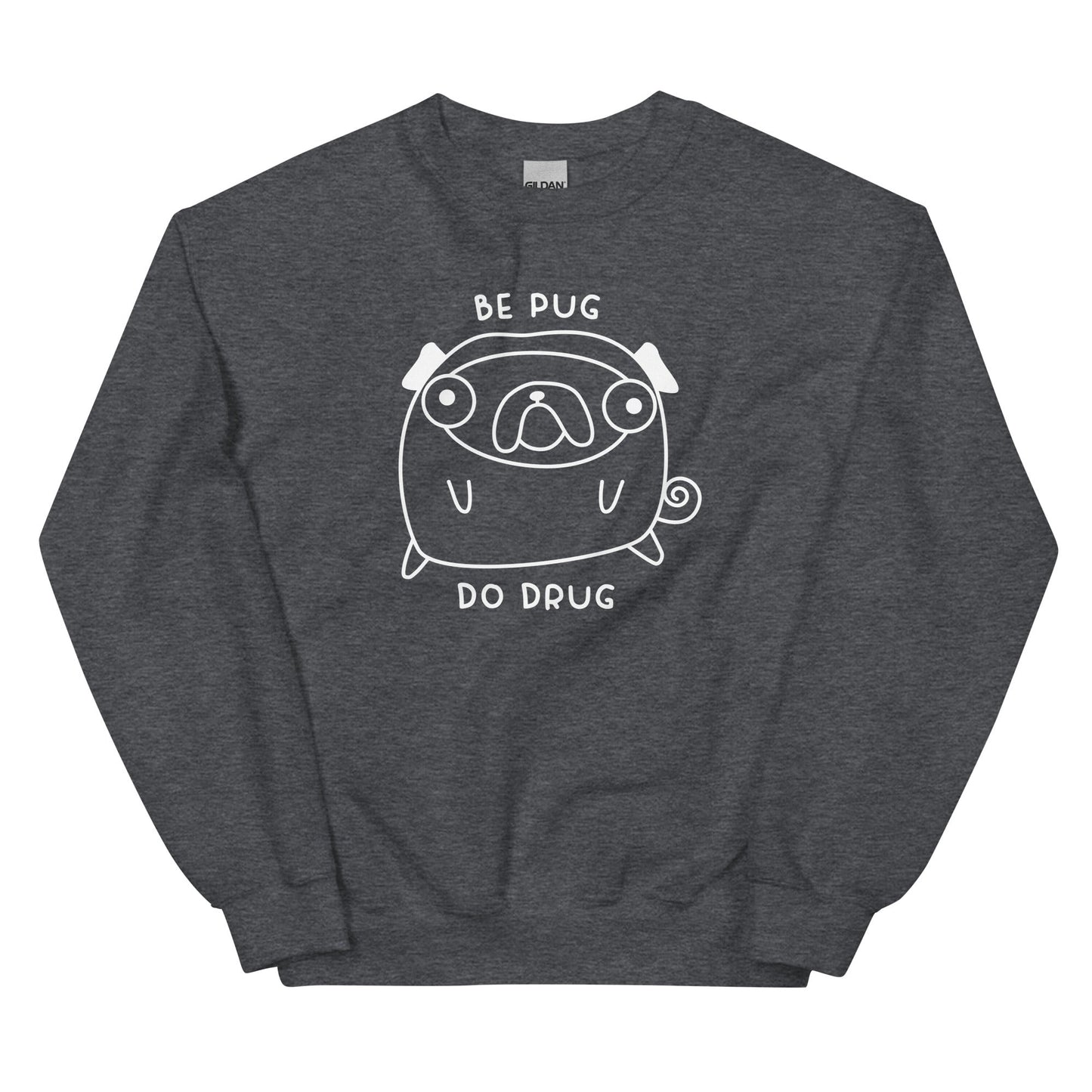 Be Pug Unisex Sweatshirt