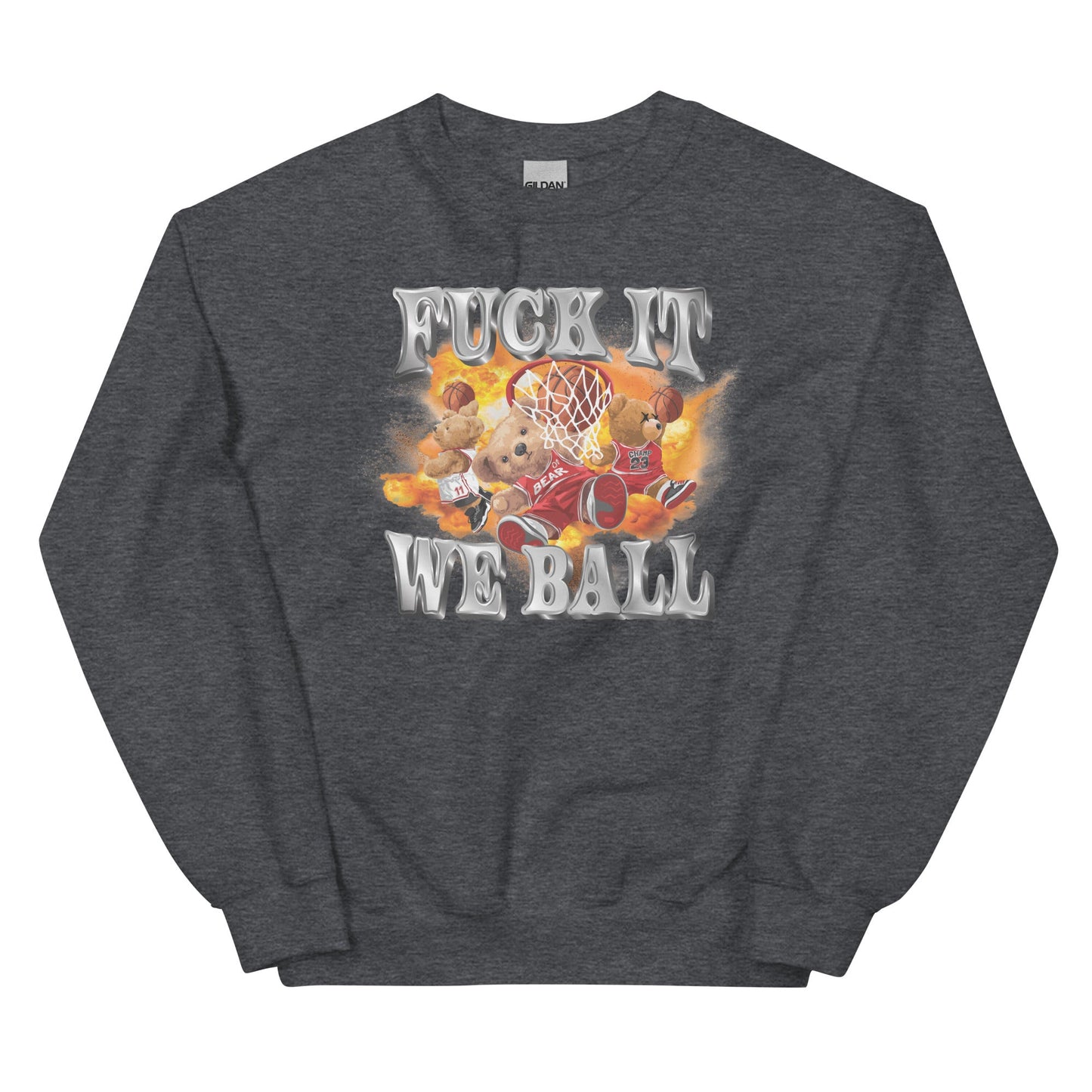 Fuck It We Ball Unisex Sweatshirt