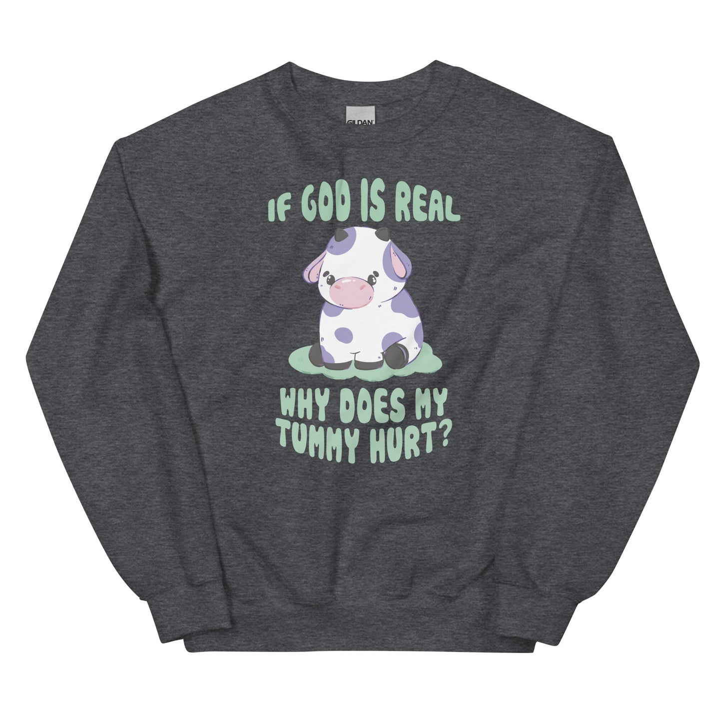 If God Is Real Why Does My Tummy Hurt (Cow) Unisex Sweatshirt