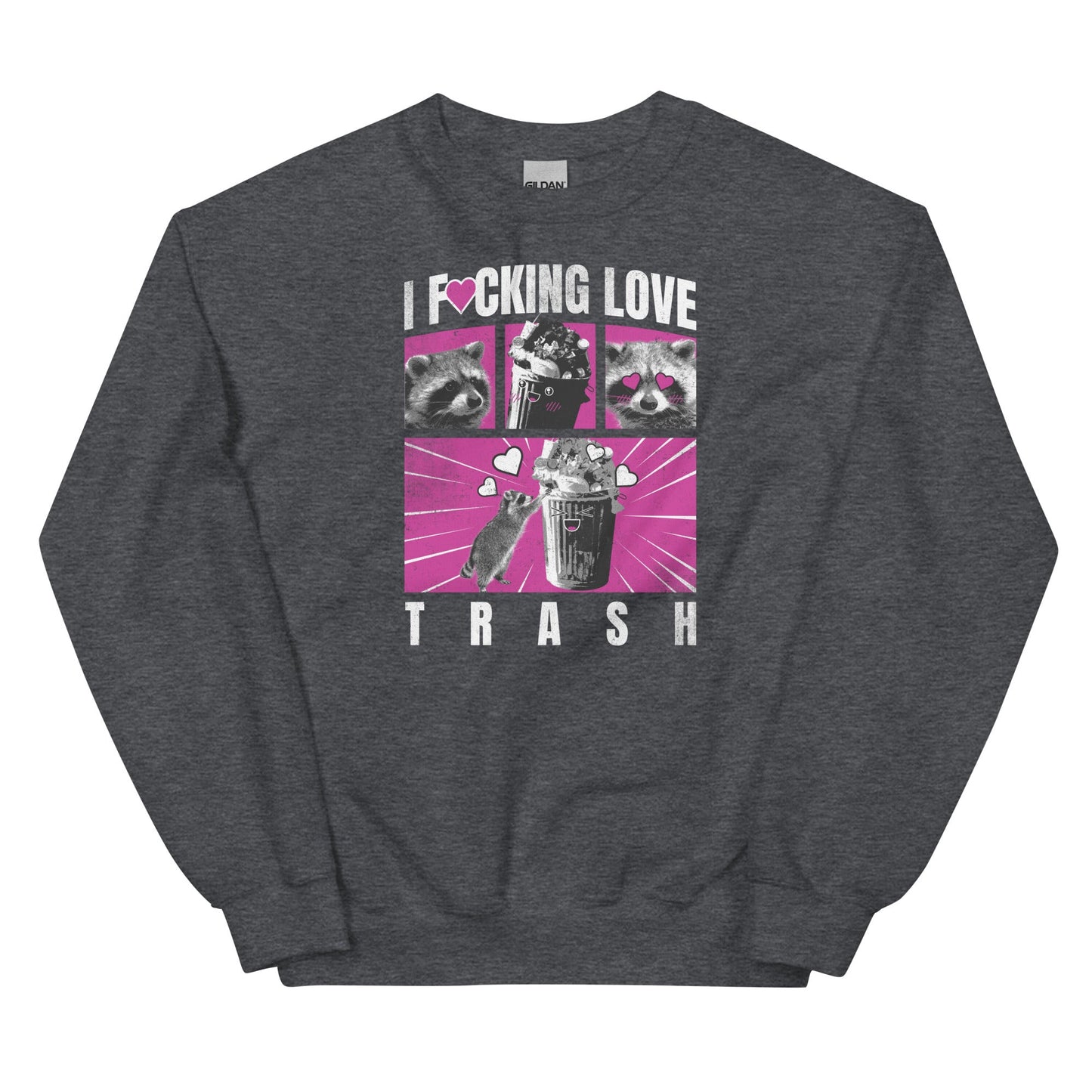 I F*cking Love Trash (Raccoon) Unisex Sweatshirt