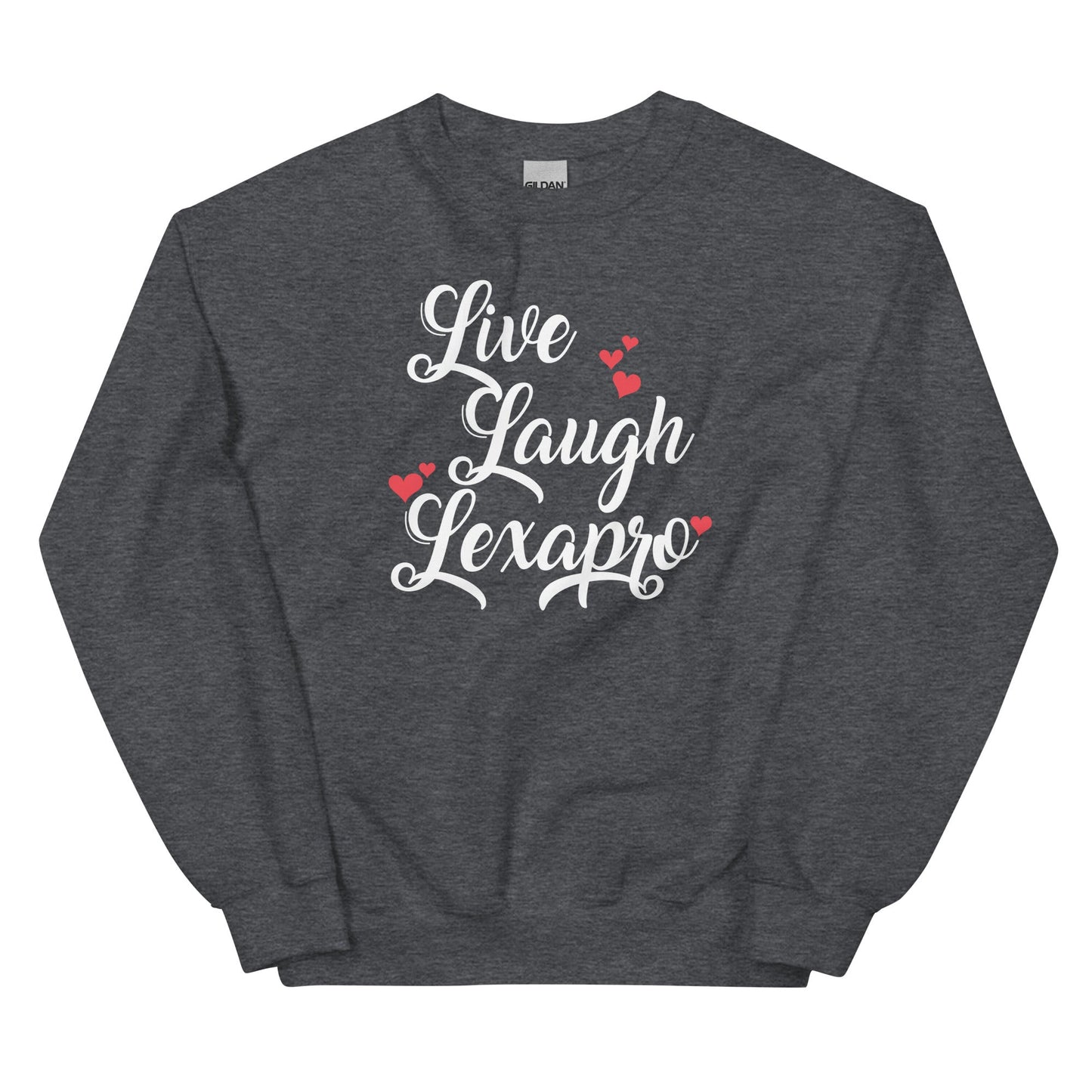 Live Laugh Lexapro Unisex Sweatshirt