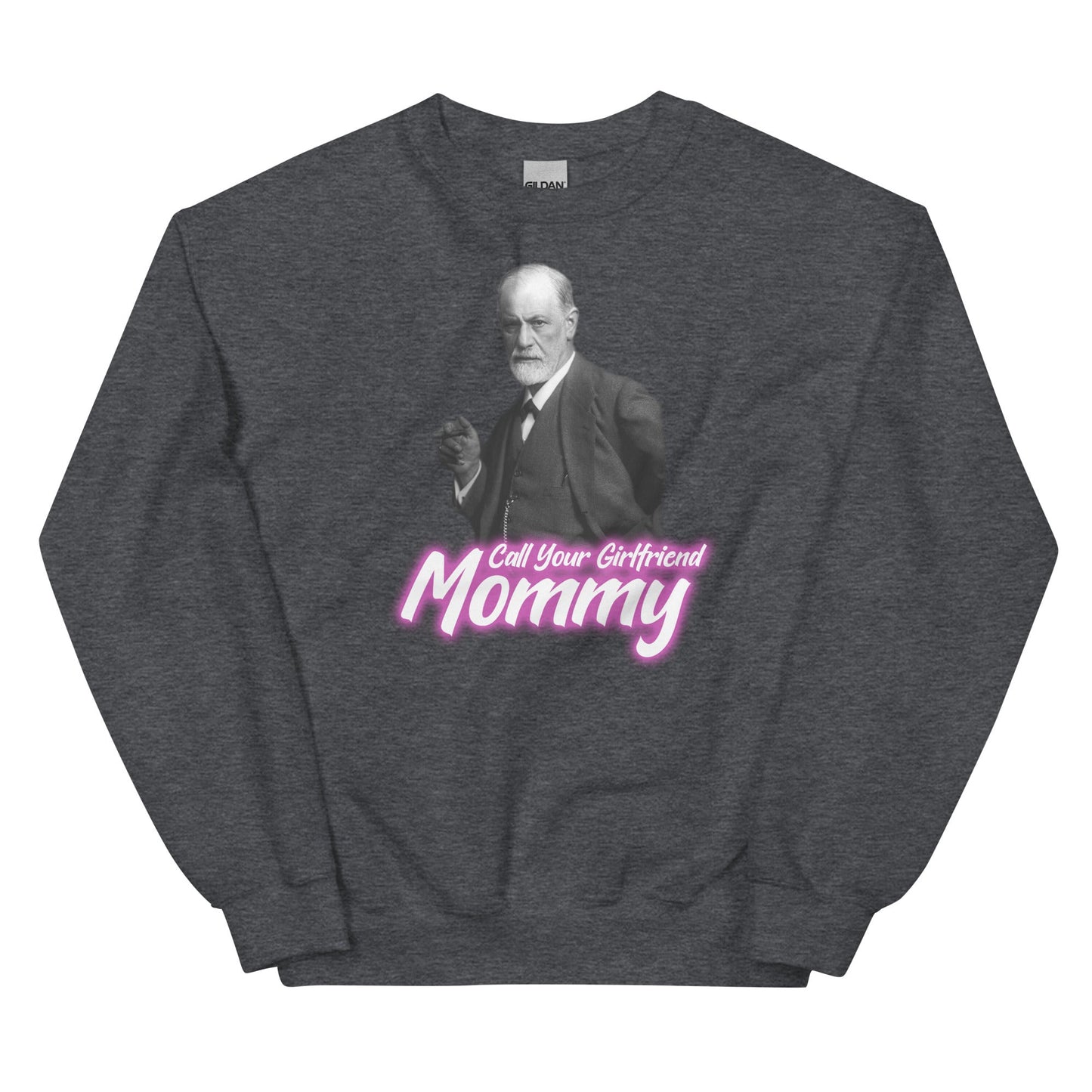 Call Your Girlfriend Mommy Unisex Sweatshirt