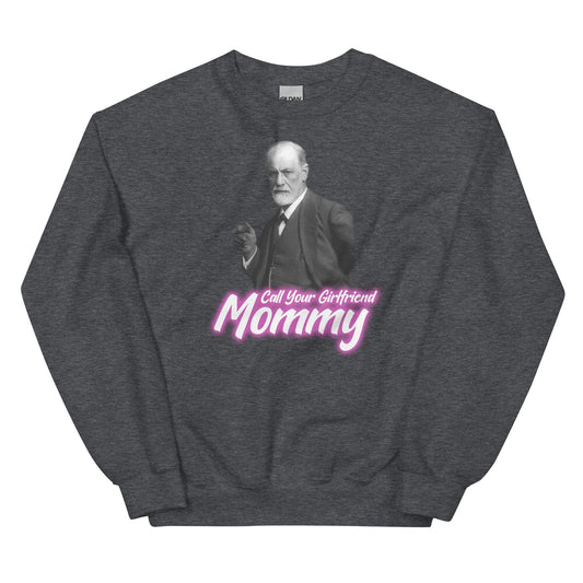 Call Your Girlfriend Mommy Unisex Sweatshirt