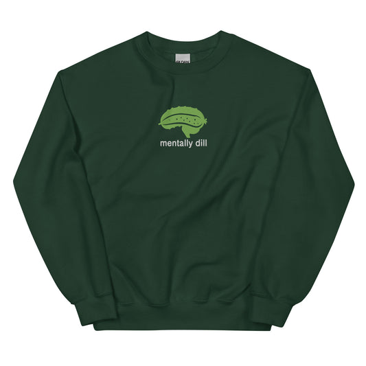 Mentally Dill Unisex Sweatshirt