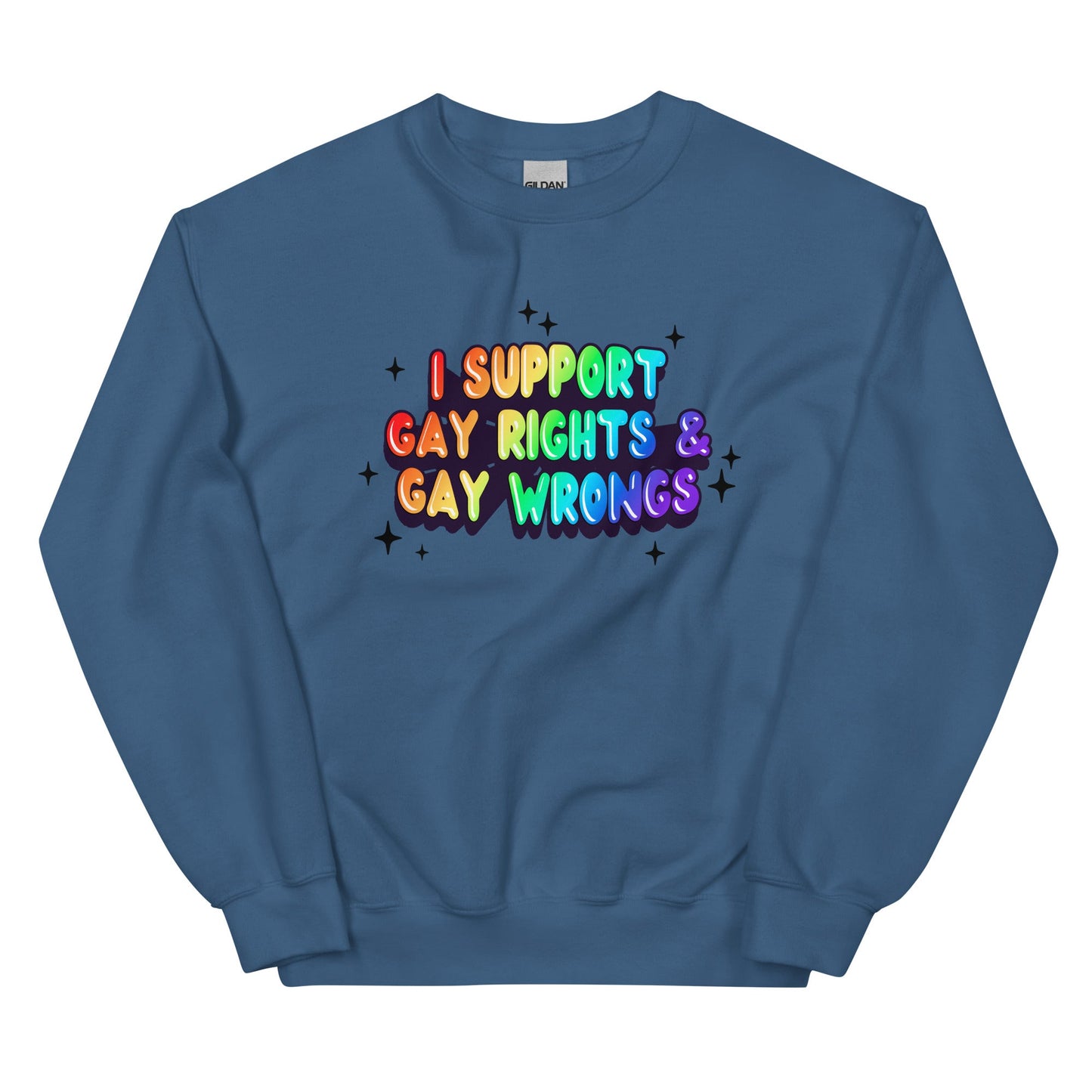 I Support Gay Rights & Gay Wrongs Unisex Sweatshirt