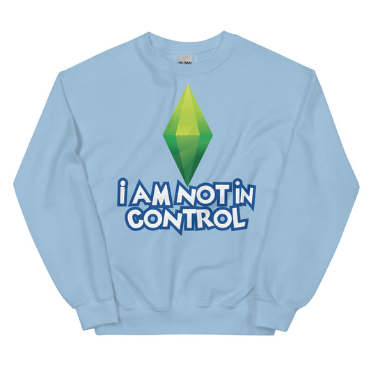 I Am Not in Control Unisex Sweatshirt