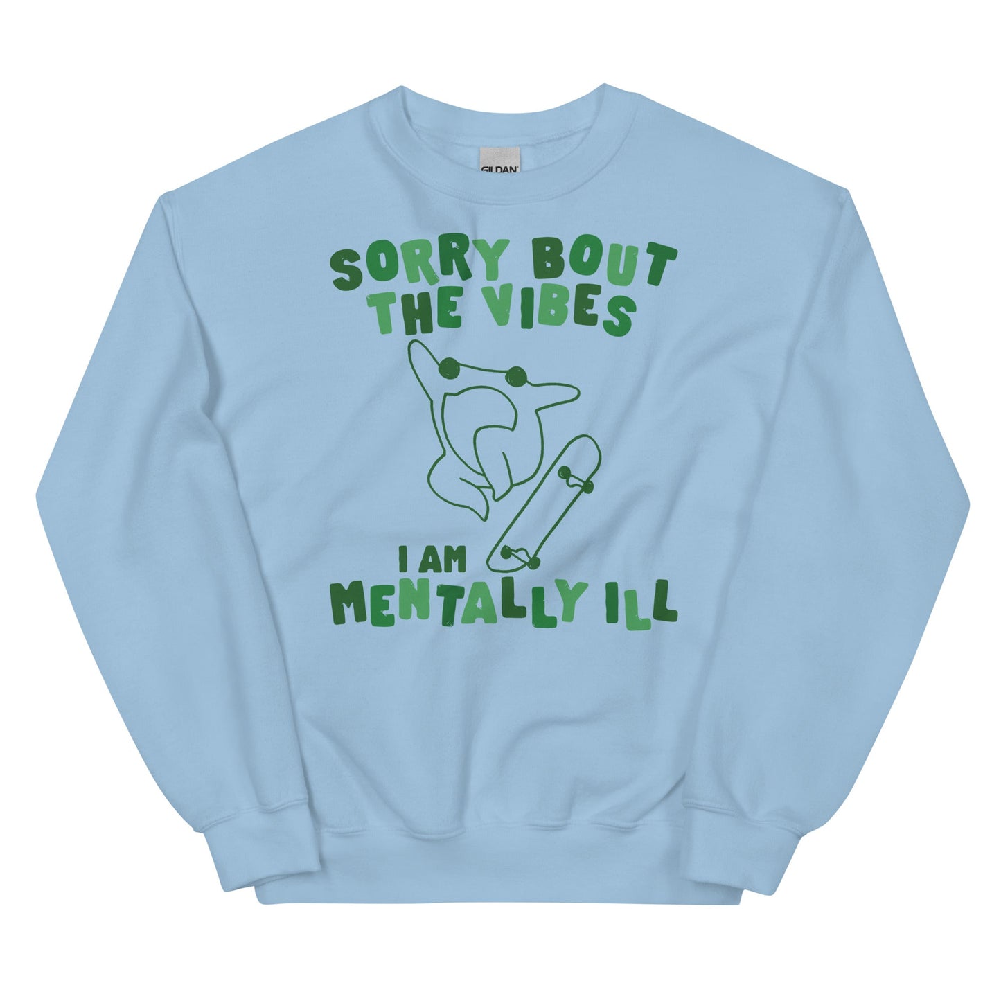 Sorry About The Vibes I'm Mentally Ill Unisex Sweatshirt