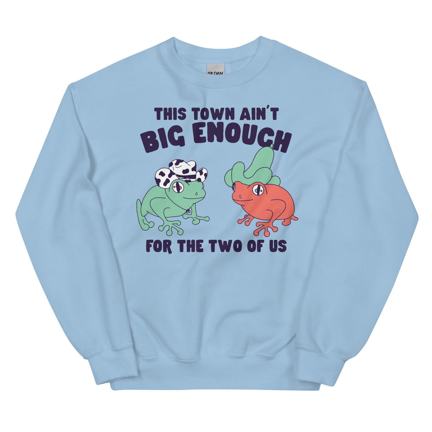 This Town Ain't Big Enough Unisex Sweatshirt