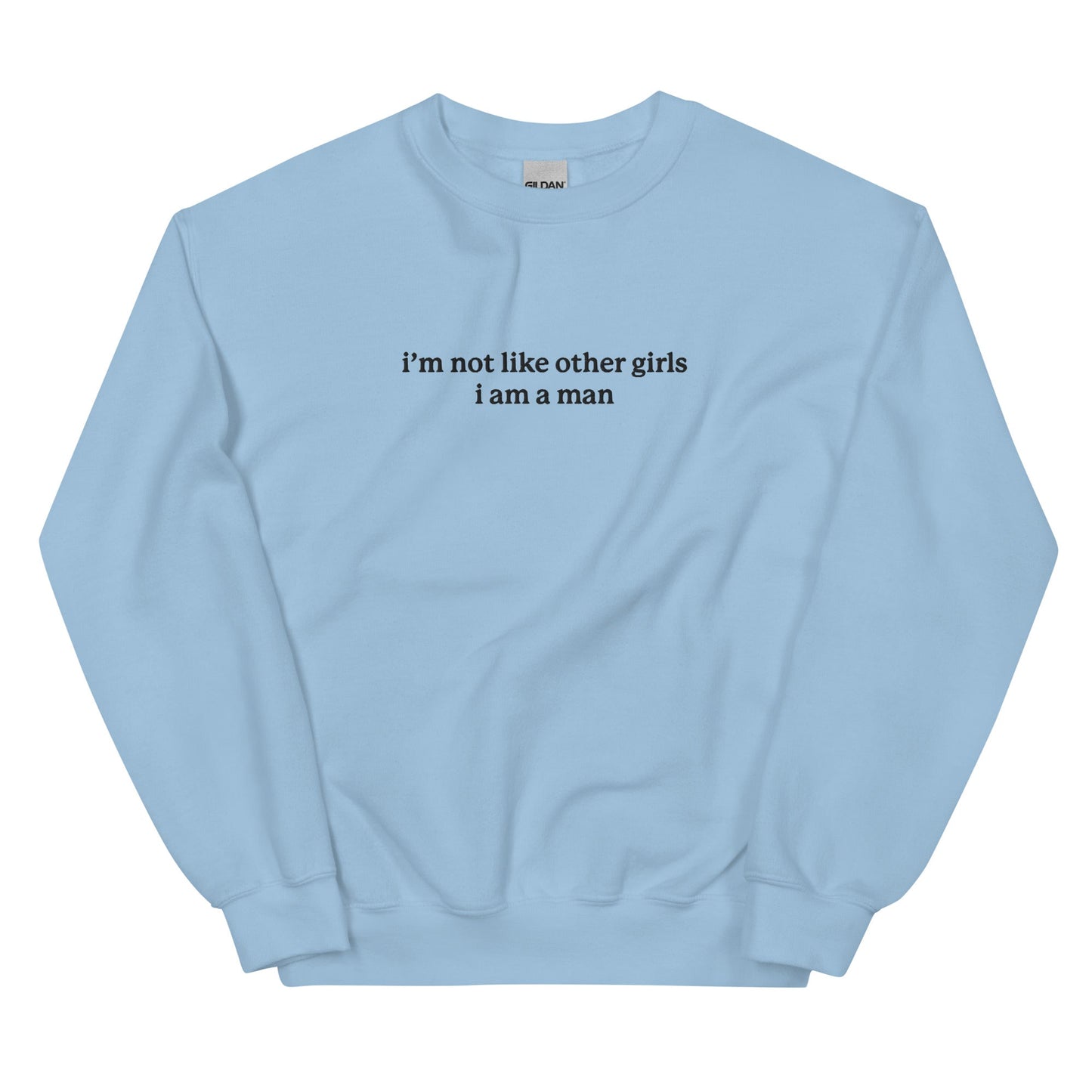 I'm Not Like Other Girls Embroidered Unisex Sweatshirt