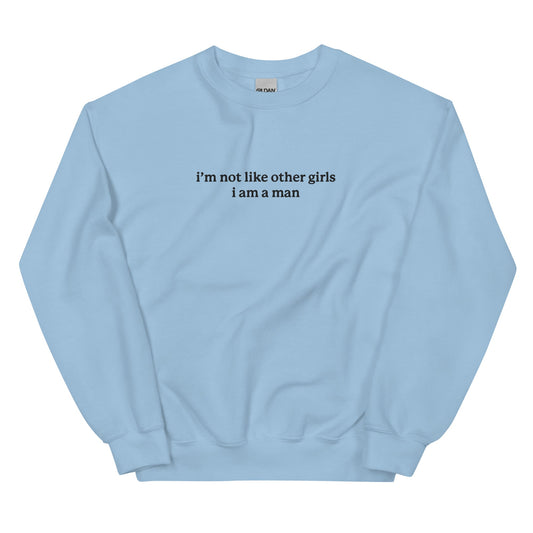 I'm Not Like Other Girls Embroidered Unisex Sweatshirt