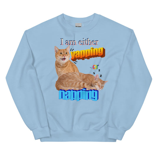 I Am Either Yapping or Napping Unisex Sweatshirt