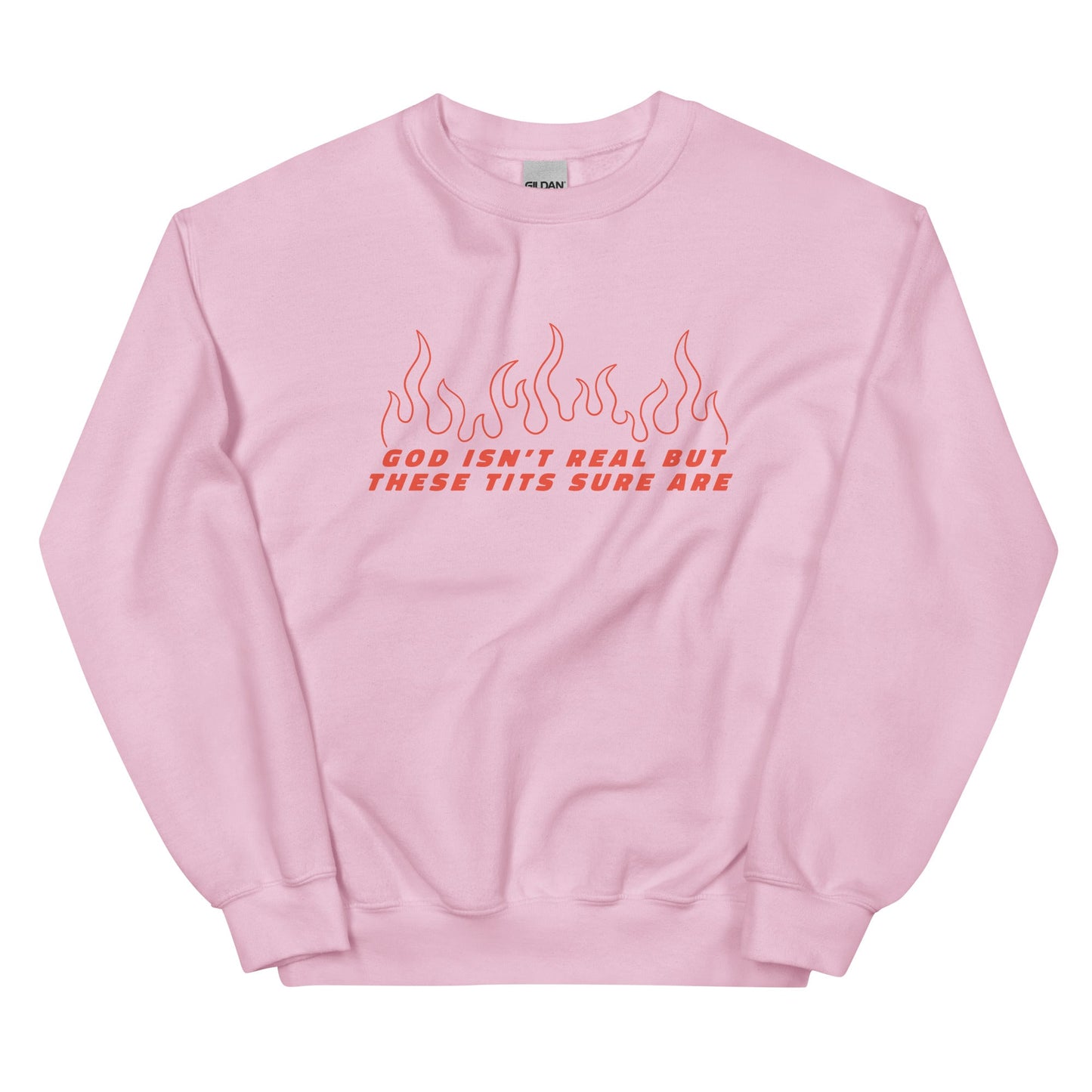 God Isn't Real But These Tits Are Unisex Sweatshirt