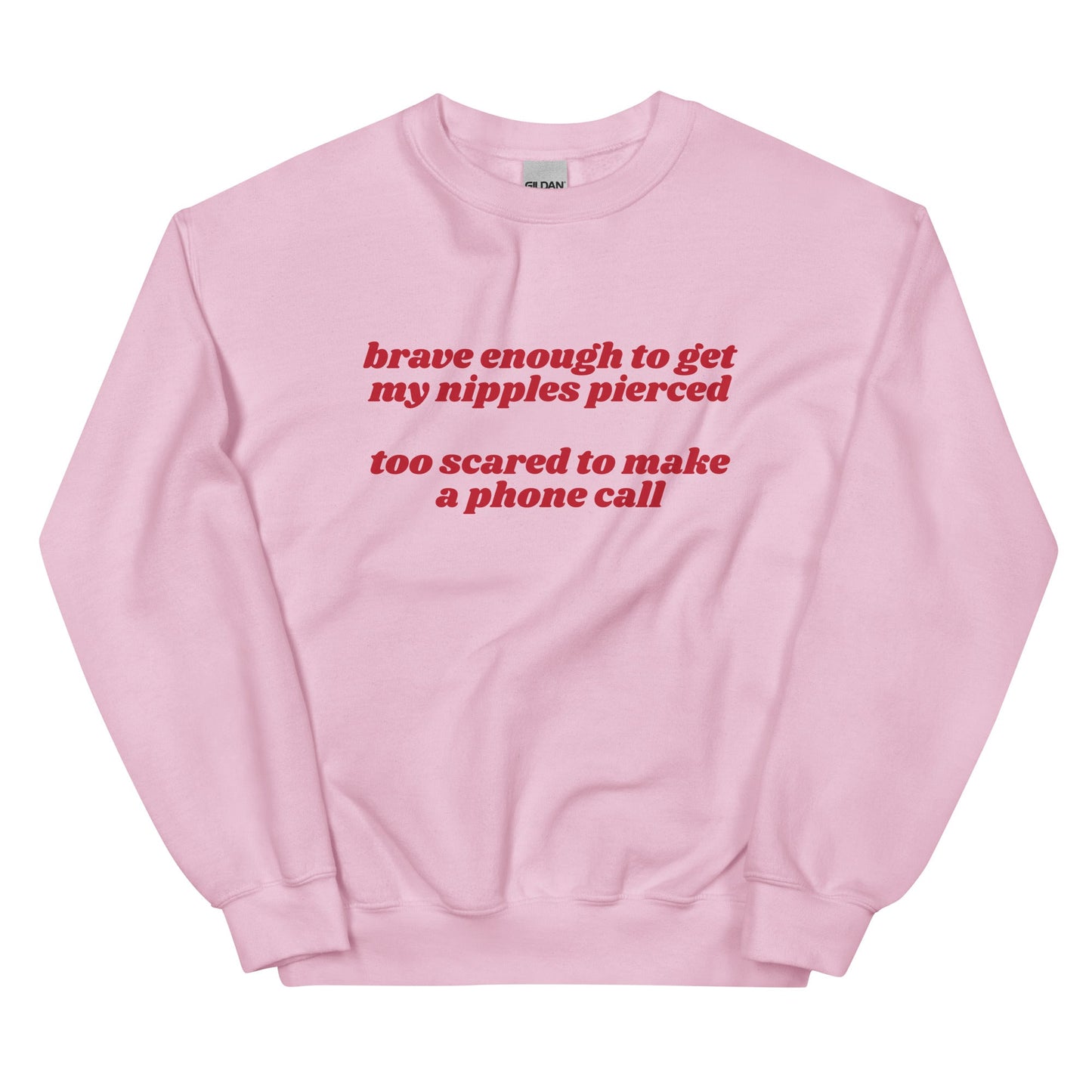 Brave Enough to Get My Nipples Pierced (Phone Call) Unisex Sweatshirt
