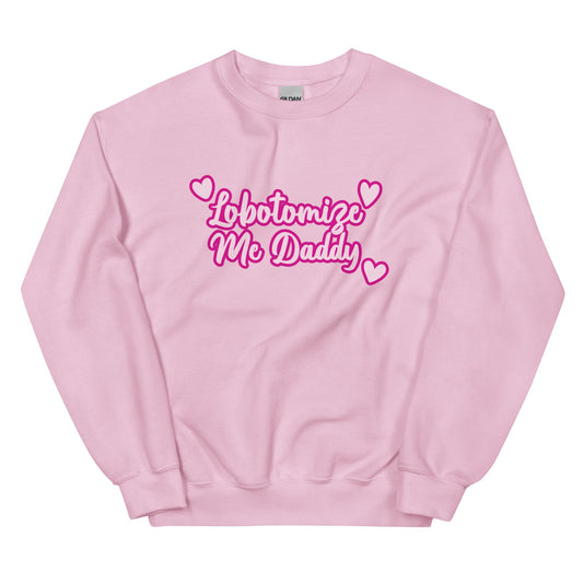 Lobotomize Me Daddy Unisex Sweatshirt