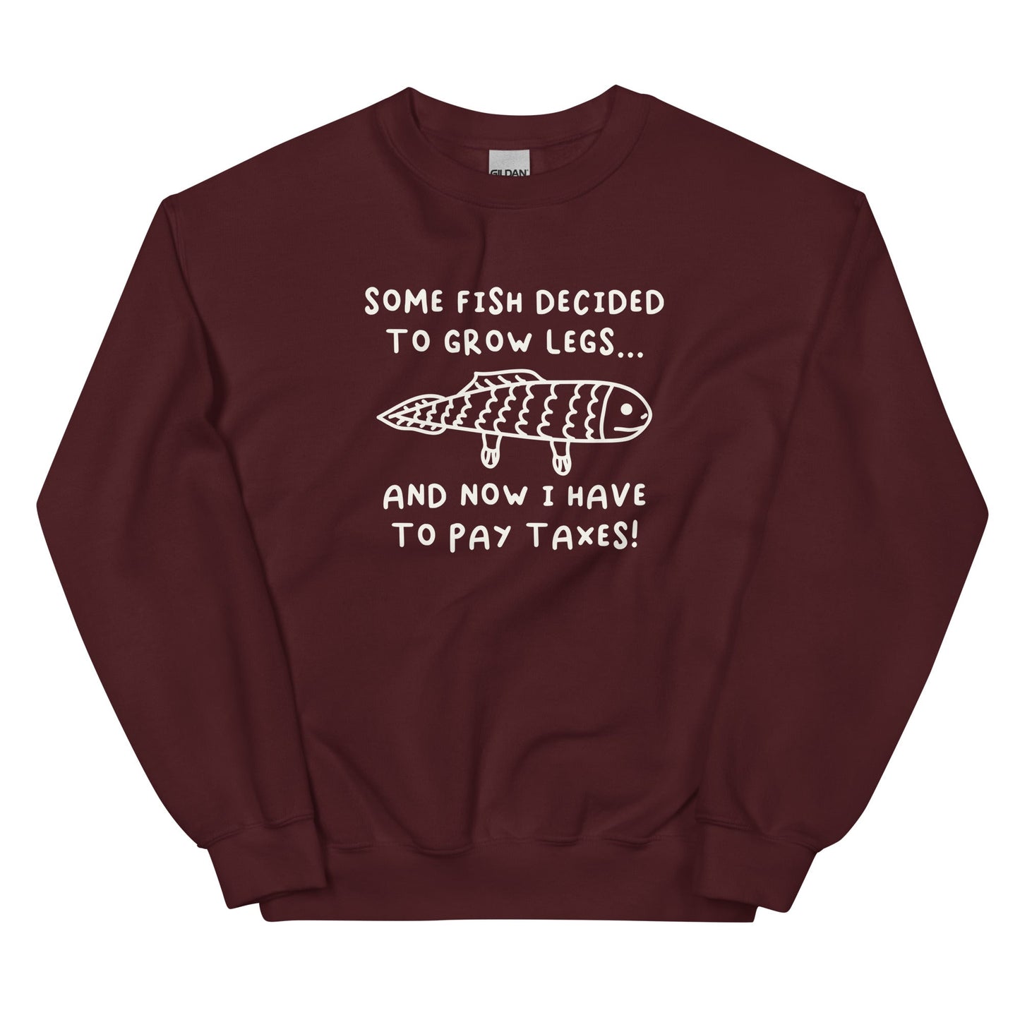 Some Fish Decided to Grow Legs (Taxes) Unisex Sweatshirt