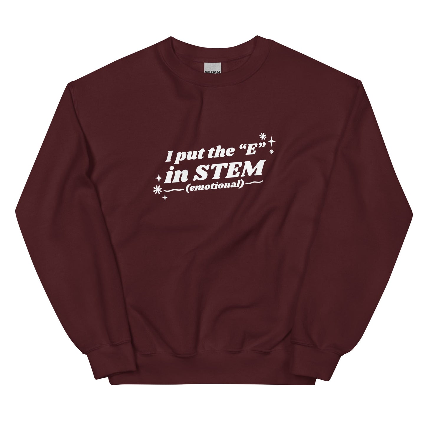 I Put the "E" in STEM Unisex Sweatshirt