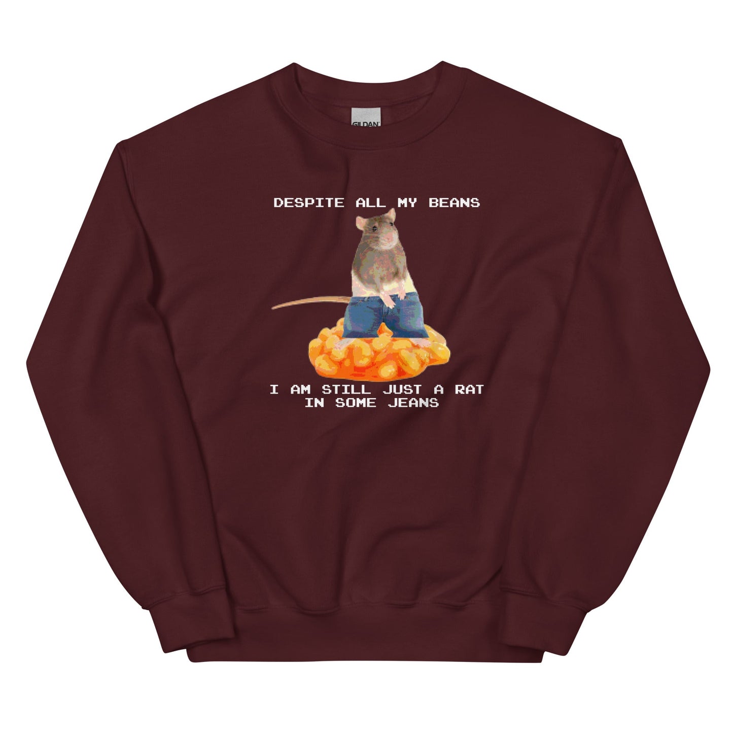 Despite All My Beans I Am Still Just a Rat in Some Jeans Unisex Sweatshirt
